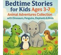 Bedtime Stories for Kids Ages 3-7: Animal Adventures Collection with Dinosaurs, Penguins, Elephants & Birds: 4 Fun Picture Book Stories for Early ... | Picture Books Collection for Early Readers)