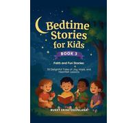 Bedtime Stories for Kids Faith and Fun Stories 50 Delightful Tales of Joy, Hope, and Heartfelt Lessons (3) (Adventures in Faith & Healthy Living)