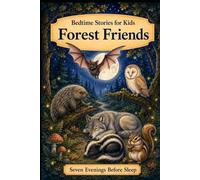 Bedtime Stories for Kids: Forest Friends (Seven Evenings Before Sleep Stories)