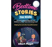 Bedtime Stories for Kids: Fun and Calming Tales for Your Children to Help Them Fall Asleep Fast! Helping Out and other beautiful stories!