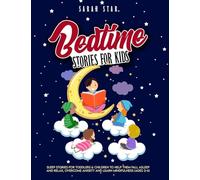 Bedtime Stories for Kids: Sleep Stories for Toddlers & Children to Help Them Fall Asleep and Relax, Overcome Anxiety and Learn Mindfulness (Ages 2-6)