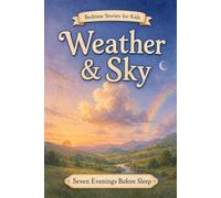 Bedtime Stories for Kids: Weather & Sky: 8 (Seven Evenings Before Sleep Stories)