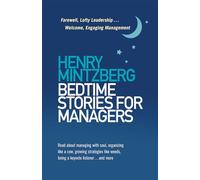 Bedtime Stories for Managers: Farewell to Lofty Leadership. . . Welcome Engaging Management