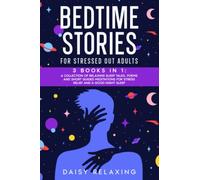 Bedtime Stories for Stressed Out Adults: 3 BOOKS in 1. A Collection of Relaxing Sleep Tales, Poems and Short Guided Meditations for Stress Relief and a Good Night Sleep