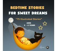 Bedtime Stories for Sweet Dreams :75 Illustrated Stories for Sweet Dreams - For Children Ages 3 to 6