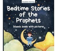 Bedtime Stories of the Prophets: Islamic books with pictures