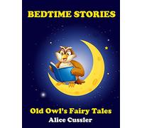 Bedtime Stories! Old Owl’s Fairy Tales for Children: Short Stories Picture Book for Kids about Animals from Magical Forest: Volume 2 (Bedtime Stories for Kids, Early Readers Books for Ages 4-8)