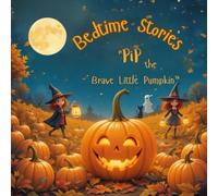 Bedtime Stories: Pip the brave little pumpkin
