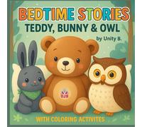 Bedtime Stories: Teddy, Bunny & Owl - Short Bedtime Stories for kids with Coloring activity