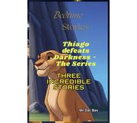 Bedtime Stories. THiago defeats Darkness: Three Incredible Stories! (Better Children)
