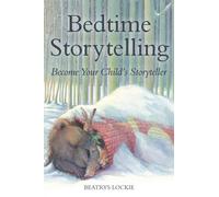 Bedtime Storytelling: Become Your Child's Storyteller