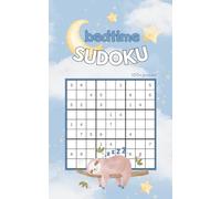 Bedtime Sudoku: 100+ easy, medium and hard puzzles for teens and adults