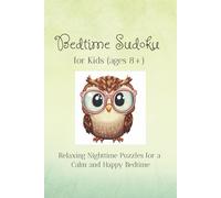 Bedtime Sudoku Puzzle Book for Kids (ages 8+): Sudoku Puzzles for Kids (ages 8+ years) Evening Routine | Help Calm the Mind, Relax and Slow Down | 6x9 ... 110 pages | 50+ Puzzles | Solutions Included