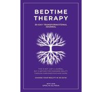 BedTime Therapy Journal: 30-Day Guided Practice for Emotional Balance: to Release Emotions, Choose Vibrations, and Create a New You