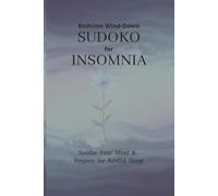 Bedtime Wind-Down Sudoku Puzzle Book for Insomnia: Sudoku Puzzles for Insomnia | Soothe Your Mind and Prepare for Restful Sleep | 6x9 Inches, 110 ... and Unwind Before Sleep | Solutions Included
