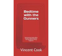 Bedtime with the Gunners: Heartwarming Stories About Arsenal’s Legends, Big Wins, and Club Spirit for Young Supporters