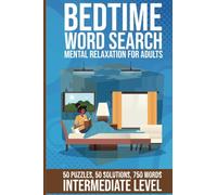 Bedtime Word Search Puzzles for: Mental Relaxation for Adults: 50 Puzzles, 750 Words, Intermediate Level