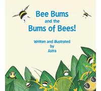 Bee Bums and the Bums of Bees!: A Busy Bee Bum Hum