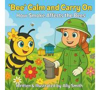 ‘Bee’ Calm and Carry On: How Smoke Affects the Bees