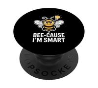 Bee Cause Im Smart Funny Bee Pun Clever Nerd PopSockets Adhesive PopGrip