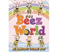Bee Coloring Book: It’s a Beez World | Buzz, Imagine & Explore with 30 Adorable Bees in Fun Nature Scenes to Color | Creative Fun for Kids Who Love ... Scenes for Imagination & Screen-Free Play