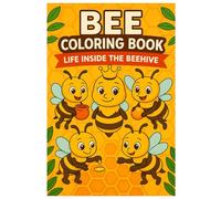 Bee Coloring Book: Life Inside the Beehive - 50 Fun Illustrations: Cute and Educational Coloring Pages for Kids
