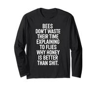 Bee Dont Waste Moment Explaining Long Sleeve T-Shirt