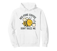 Bee Fore Coffee Don't Buzz Me Coffee Lovers Humor Design Pullover Hoodie