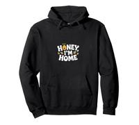 Bee Honey Im Home Family Homecoming Pullover Hoodie