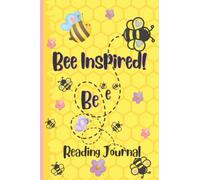 Bee Inspired! Be-e Reading Journal: Cute Bumble Bee Themed Reflection Notebook for Kids or Anyone who Loves Books!