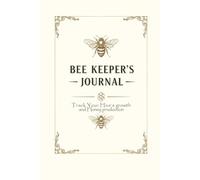 BEE KEEPER'S JOURNAL: Track Your Hive's Growth and Honey Production