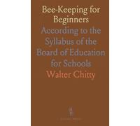Bee-Keeping for Beginners: According to the Syllabus of the Board of Education for Schools