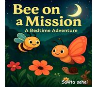 Bee On A Mission: A bed time adventure