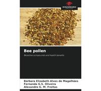 Bee pollen: Bioactive compounds and health benefits