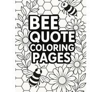 Bee-Quote-Coloring-Pages: Inspirational and Relaxing Bee Coloring Book with Positive Quotes for Adults and Teens: Size: 8.5 x 11 inches (perfect for ... for colored pencils, crayons, and markers