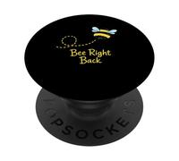 Bee Right Back Funny Bee Wordplay Humor Beekeeper PopSockets Adhesive PopGrip