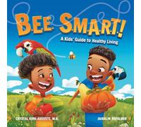 BEE SMART: A Kids' Guide to Healthy Living