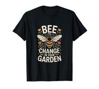 Bee The Change in Your Garden Pollinator Nature T-Shirt