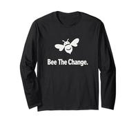 Bee The Change Inspirational Quote for Activists Long Sleeve T-Shirt