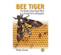Bee Tiger : The Death's Head Hawk-moth through the Looking-glass