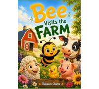 Bee Visits the Farm: A Fun Farm Adventure for Toddlers (Bee’s Garden Learning Series)