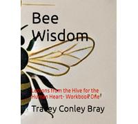 Bee Wisdom: Lessons from the Hive for the Human Heart- Workbook One