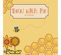 Bee with Me. Bees save the world: Book About Bees for Kids, Busy Bee, Hardworking bee, Collects Nectar to Produce Honey, Bee book for toddlers, how honey is made