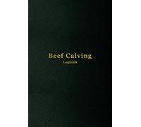 Beef Calving Log: Cattle production and farm maintenance log book | Extensive beef and dairy farm record book | Track and plan your livestock and ranch