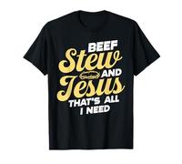Beef Stew and Jesus Design T-Shirt
