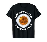 Beef Stew & Jesus - That's All I Need Design T-Shirt