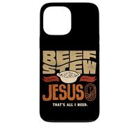 Beef Stew Jesus Thats All I Need Meat Lover Case for iPhone 13 Pro Max