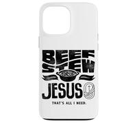 Beef Stew Jesus Thats All I Need Meat Lover Case for iPhone 13 Pro Max
