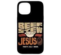 Beef Stew Jesus Thats All I Need Meat Lover Case for iPhone 15