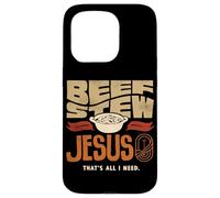 Beef Stew Jesus Thats All I Need Meat Lover Case for iPhone 15 Pro